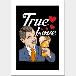 True Love - Funny Beer Drinking Gift Posters and Art